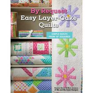 By Request Easy Layer-Cake Quilts