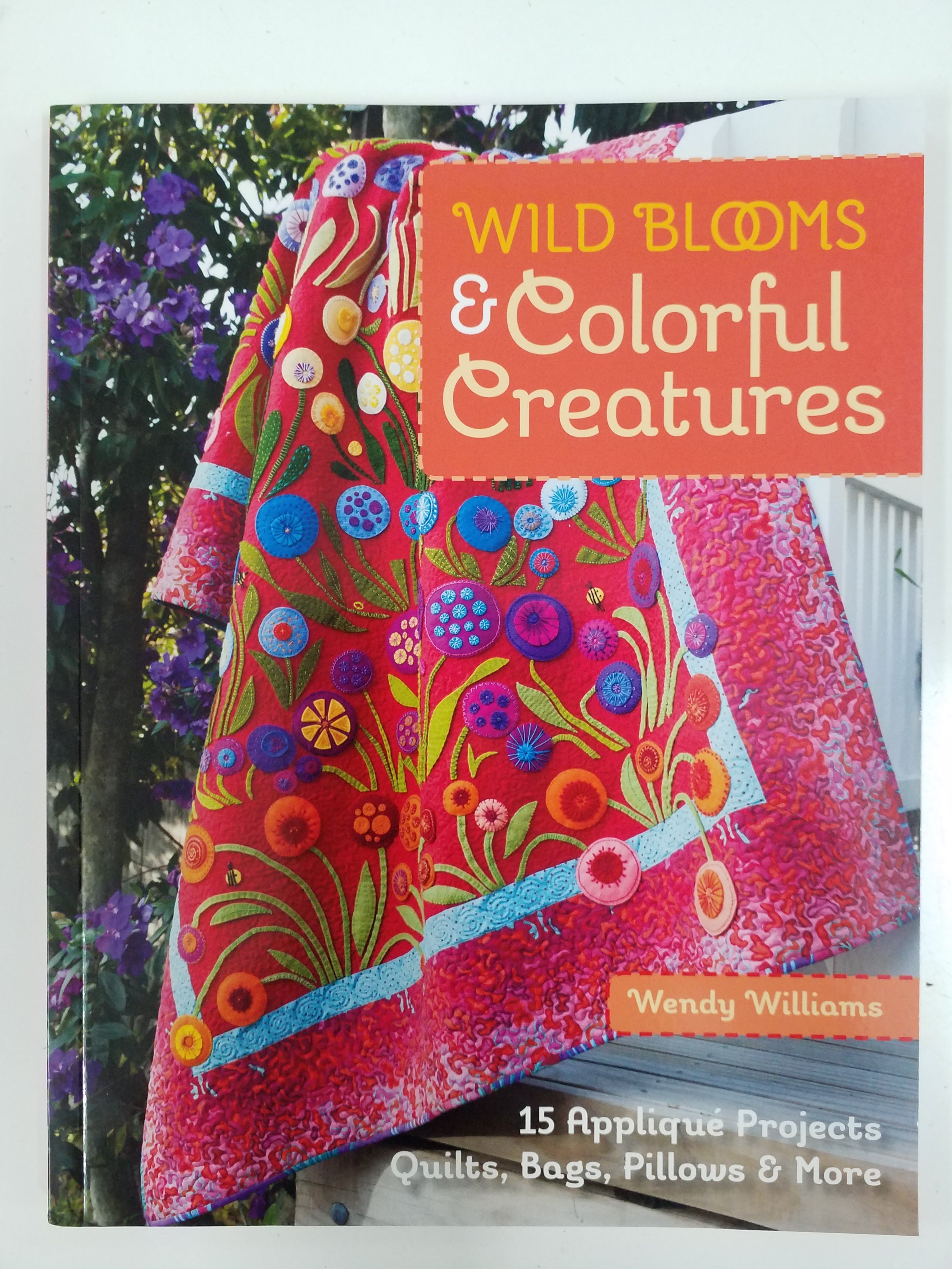 Wild Blooms & Colourful Creatires - Wendy Willia